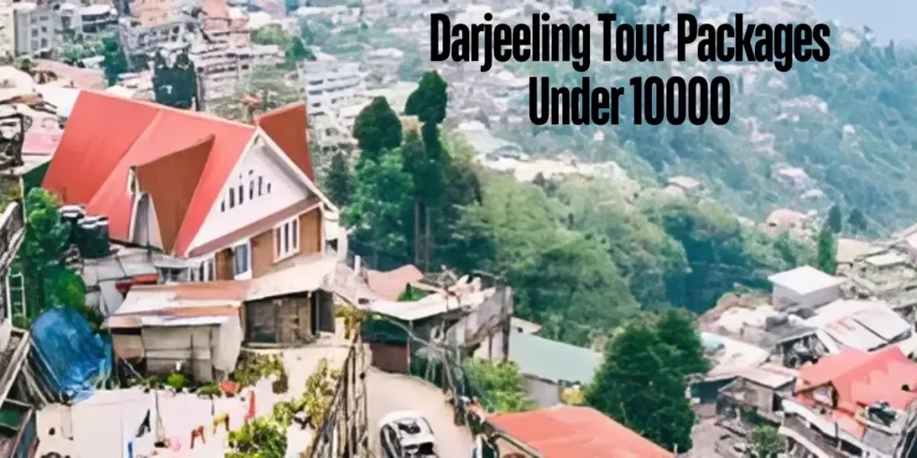 Darjeeling Tour Packages Under 10000
