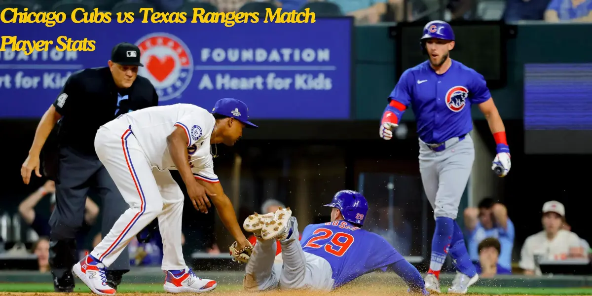 Chicago Cubs vs Texas Rangers Match Player Stats