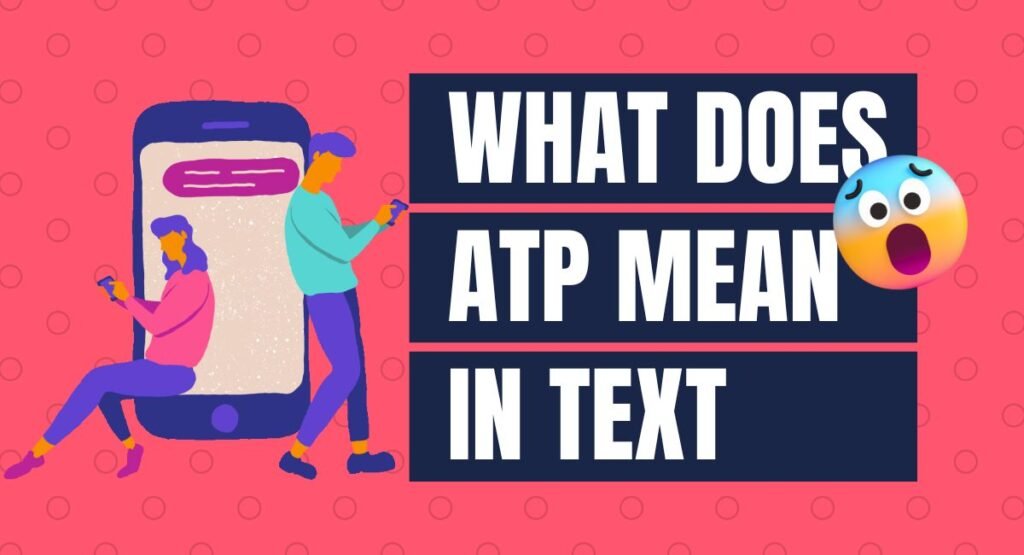 What Does ATP Mean in Text